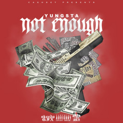 Yungsta - NotEnough Ft.Rosay