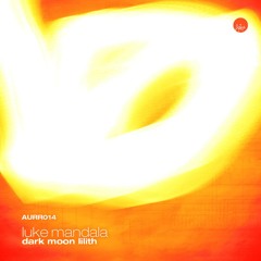 Luke Mandala - Dark Moon Lilith [Auricle Recordings]