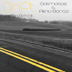 Drift (Eon TimePitch Edit)- Galimatias & Alina Baraz