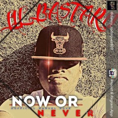 Now Or Never Jl Eliricano Ft Lil Bastard