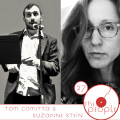 Ep 27 Tom Comitta & Suzanne Stein: The People