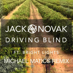 Jack Novak ft. Bright Lights - Driving Blind (Michael Matics Remix)