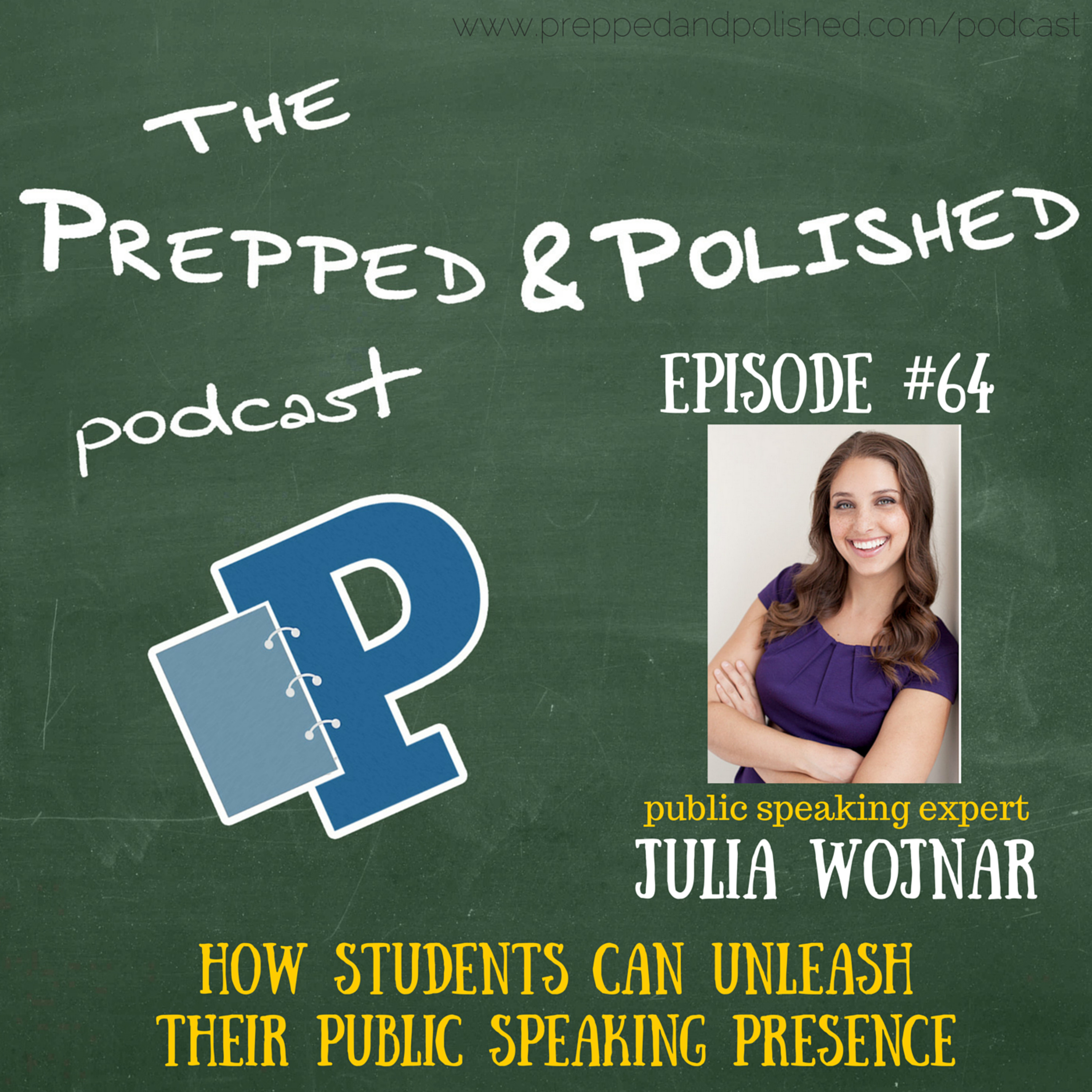 P&P Episode 64: Julia Wojnar "How Students Can Unleash Their Speaking Presence" episode artwork