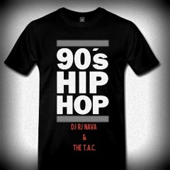 90s Hip Hop MIx - DJ RJ Nava & The T.A.C.