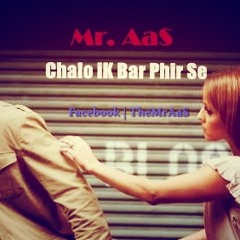 Chalo Ik Baar Phir Se - Mr. AaS - Urdu Hindi Sad Poetry Poem Gazal
