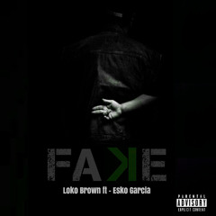 Fake Ft. Esko Garcia & Fred Nice (prod. by JBreeze)