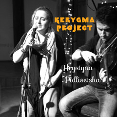 Hrystyna Pidlisetska - Za Toboju jty [Kerygma Project]