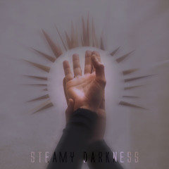 Steamy Darkness