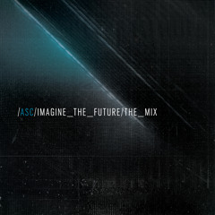 ASC 'Imagine The Future' - The Mix