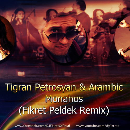Stream Tigran Petrosyan & Arambic - Monahos (Fikret Peldek Remix) by DJ  Fikret Peldek ✪ | Listen online for free on SoundCloud
