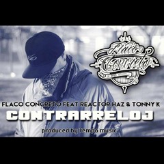 Contrarreloj - Flaco Concreto Feat Reactor Haz & Tonny K. Prod By Tempo Music ©2015 ROOM TIME RECORS