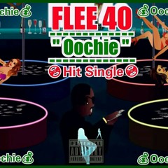 Flee 40 - "Oochie"