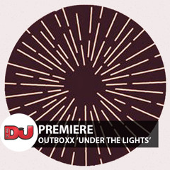 PREMIERE: Outboxx 'Under The Lights'