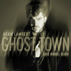 Adam Lambert - Ghost Town (DaveWinnel Official Remix)