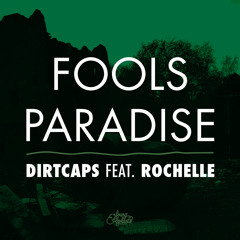 Dirtcaps Ft. Rochelle - Fools Paradise (Radio Mix)