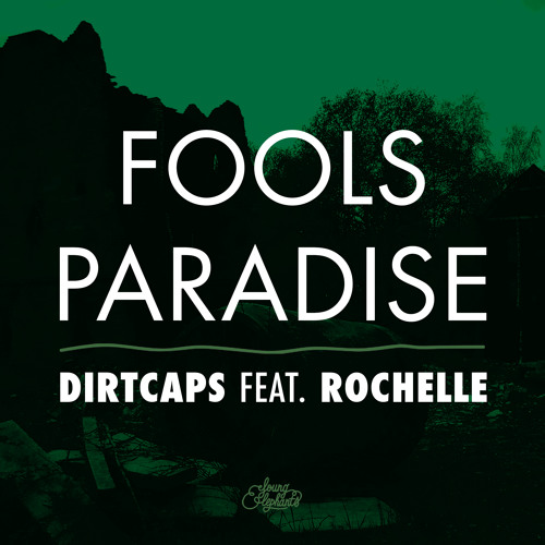 Dirtcaps - Fools Paradise (feat. Rochelle).mp3