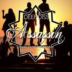 ASSASSIN - Deep Diss "snipped sunrise mix"