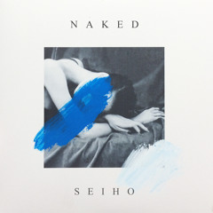 Seiho - NAKED (ShortVer. FreeDL)