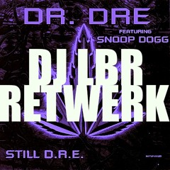 Dr Dre Still Dre DJ LBR RETWERK