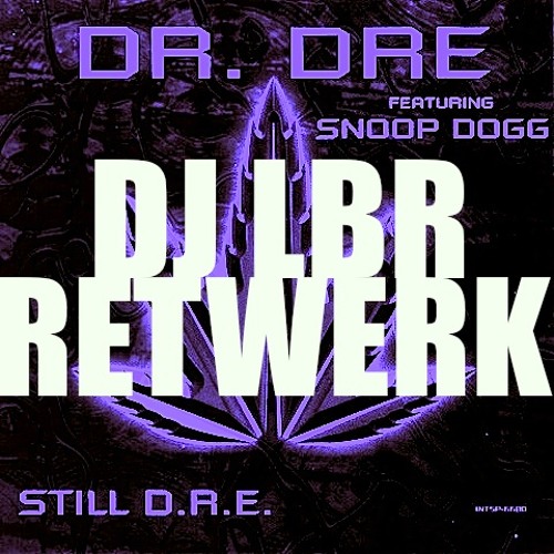 Dr Dre Still Dre DJ LBR RETWERK