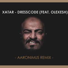 Xatar - Dresscode (feat. Olexesh) [Aaronimus Remix]