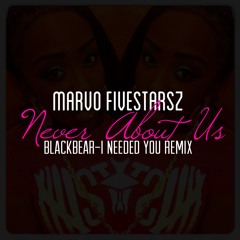 Never About Us (Blackbear - I Needed You Remix)