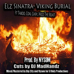 Elz Sinatra - Viking Burial Ft - Taboo,Coal Cash, Nico The Beast Prod. By NYSOM.mp3