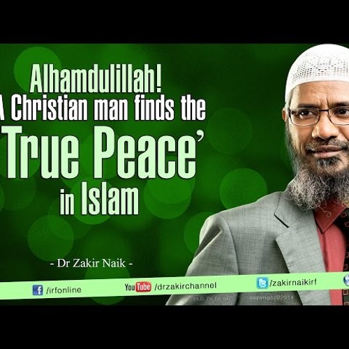 Alhamdulillah! A Christian man finds the 'True Peace' in Islam _ Dr Zakir Naik-cEPKrkx6TOo