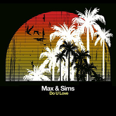 FREE DOWNLOAD: Max & Sims : Do U Love
