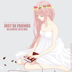 【RE:COVER】 Just Be Friends ft. Run-D (Dixie Flatline cover, 2015 mix)