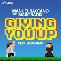 Manuel Baccano & Marc Radix ft. Alba Kras - Giving You Up (Original Mix)