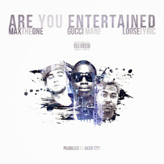 Gucci Mane - Are You Entertained (Ft.MaxTheOne & Looselyric)