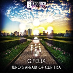 G. Felix - Who's afraid of Curitiba (Snippet)OUT NOW / a venda @Kadence Rec (UK) TOP30 Deep House