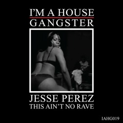 Jesse Perez - "This Ain't No Rave" (Soundcloud Preview)