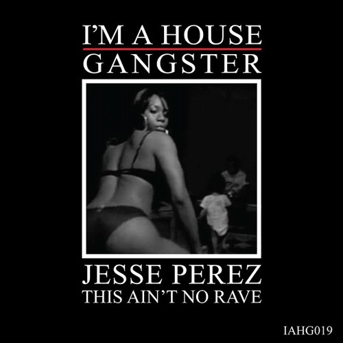 Jesse Perez - "This Ain't No Rave" (Soundcloud Preview)