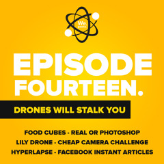 E14: Drones Will Stalk You!