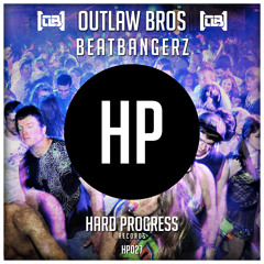 HP027 Outlaw Bros - BeatBangerz (Original Mix)[Preview] [OUT NOW]