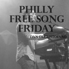 PHILLY FREE SONG FRIDAY - Dan DeCristofaro - Grape St.