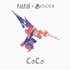 Kulkid x Bender- CoCo (Original Mix)
