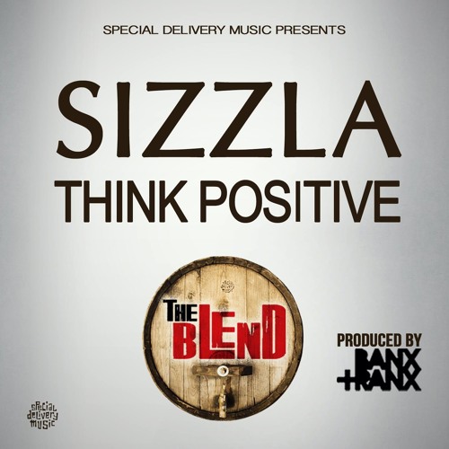 Sizzla - Think Positive (Prod. By Banx & Ranx) Special Delivery Music