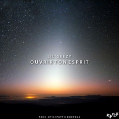 Lil'Geezy - Ouvrir Ton Esprit (Prod by Dj Patt X RXMPXGE)