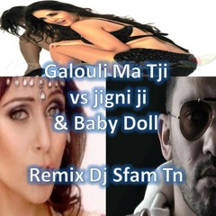 Galouli Ma Tji Vs Jigni Ji & Baby Doll Remix Dj Sfam Tn