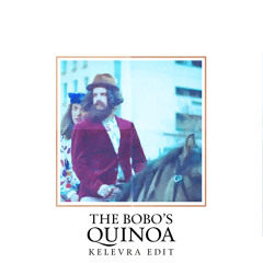 The Bobo's - Quinoa (Kelevra Edit)