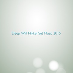 Deep Will Nikkel Set Music 2015
