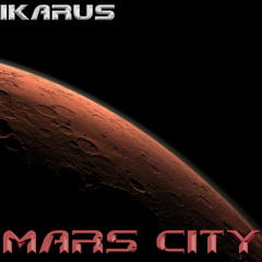 IKARUS - Mars City [FREE/PAY IF YOU WANT]
