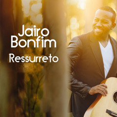 Jairo Bonfim | Ressurreto (Radio Edit) | Single | 2015