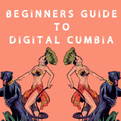 Beginners Guide to Digital Cumbia