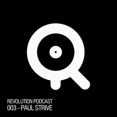 Revolution Podcast 003 with Paul Strive