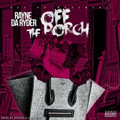 Rayne Da Ryder - Off Da Porch (Prod By 1080Beats & JusPaul