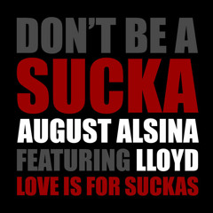 August Alsina Ft Lloyd - Sucka Remix